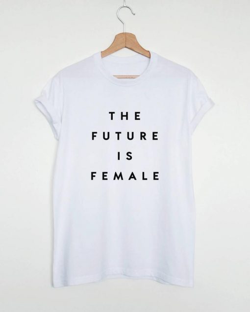 THE FUTURE IS FEMALE T-SHIRT DNXRE