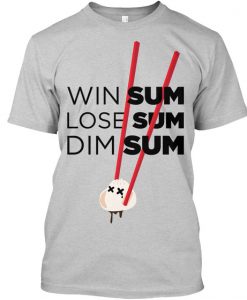 WIN SOME LOSE SOME DIM SUM T-SHIRT DNXRE