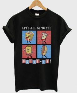 LETS ALL GO TO THE DRIVE IN T-SHIRT DNXRE