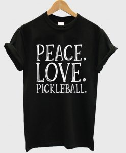 PEACE LOVE PICKLEBALL T-SHIRT DNXRE