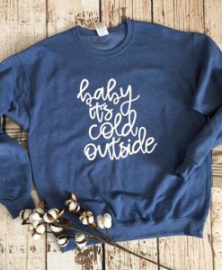 BABY ITS COLD OUTSIDE SWEATSHIRT CR37