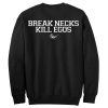 BREAK NECKS KILL EGOS SWEATSHIRT BACK DR23