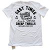 FAST TIMES CHEAP THRILLS T-SHIRT CR37