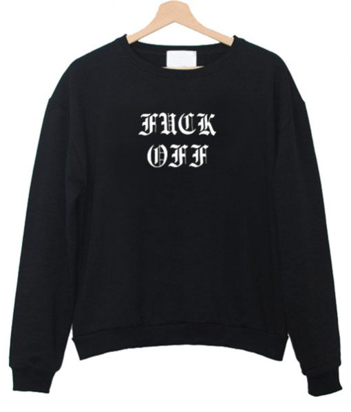 FUCK OFF JUMPER SWEATSHIRT DR23