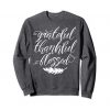 GRATEFUL THANKFUL BLESSED THANKSGIVING SWEATSHIRT CR37