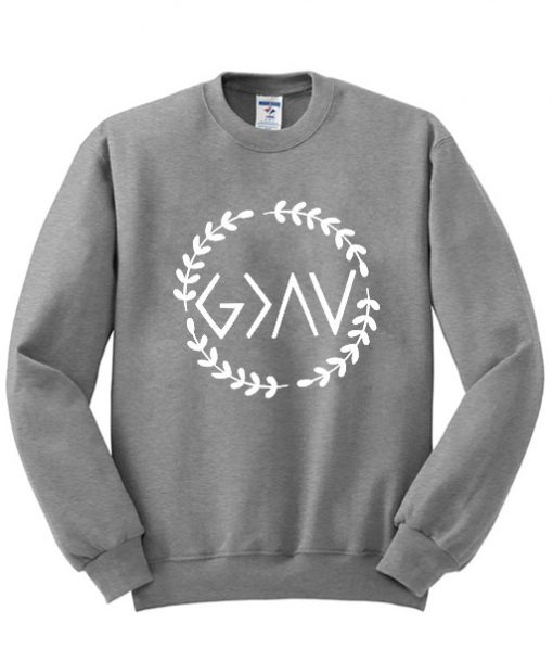 GOD IS GREATER THAN HIGHS AND LOWS SWEATSHIRT