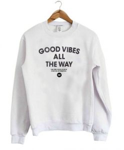 GOOD VIBES ALL THE WAY SWEATSHIRT DR23