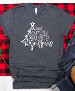 HAVE YOURSELF A MERRY LITTLE CHRISTMAS T-SHIRT CR37