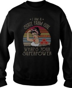 I AM A STATE FARM GIRL WHAT'S YOUR SUPERPOWER VINTAGE SWEATSHIRT DR23