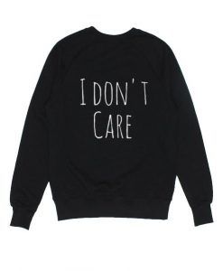 I DONT CARE SIMPLE SWEATSHIRT CR37