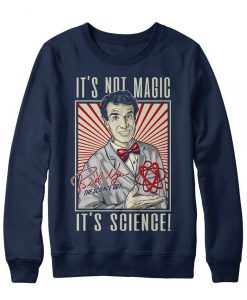 IT'S NOT MAGIC IT'S SCIENCE SWEATSHIRT DR23