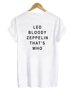 LED BLOODY ZEPPELIN THATS WHO BACK T-SHIRT DR23