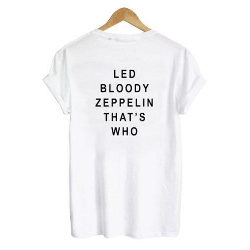 LED BLOODY ZEPPELIN THATS WHO BACK T-SHIRT DR23