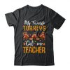 MY FAVORITE TURKEYS CALL ME TEACHER T-SHIRT CR37