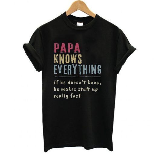 PAPA KNOWS EVERYTHING T-SHIRT DR23