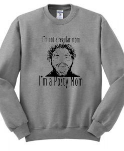 POST MALONE I'M NOT A REGULAR MOM IM A POSTY MOM SWEATSHIRT DR23