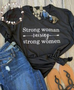 STRONG WOMAN RAISING STRONG WOMEN T-SHIRT DR23