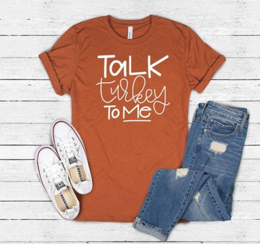 TALK TURKEY TO ME THANKSGIVING T-SHIRT CR37