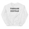 TEENAGE DIRTBAG SWEATSHIRT DR23