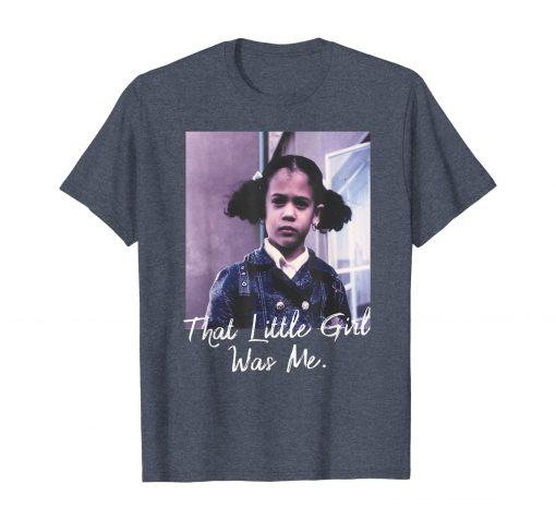 THAT LITTLE GIRL WAS ME T-SHIRT DR23