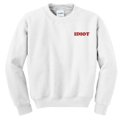 IDIOT SWEATSHIRT DR23