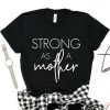 STRONG AS A MOTHER T-SHIRT DR23