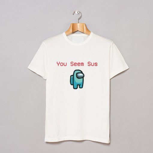 AMONG US YOU SEEM SUS T-SHIRT SS