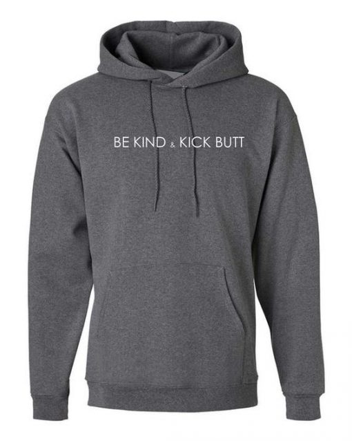 BE KIND AND KICK BUTT HOODIE SS