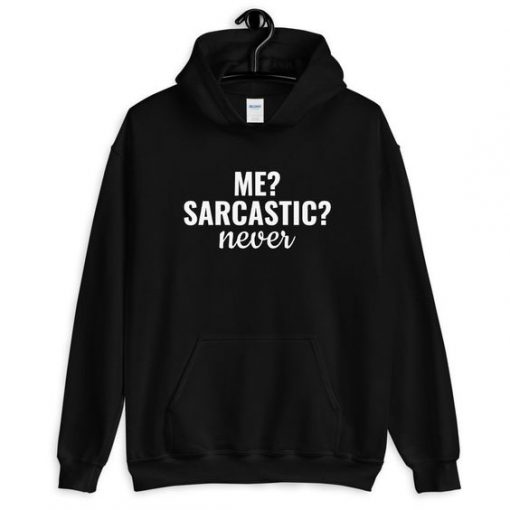 ME SARCASTIC NEVER HOODIE SS