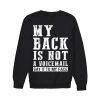 MY BACK IS NOT A VOICEMAIL SWEATSHIRT SS