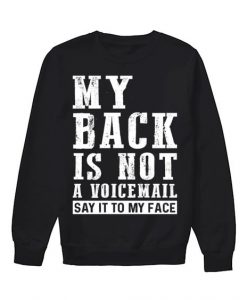 MY BACK IS NOT A VOICEMAIL SWEATSHIRT SS