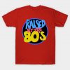RAISED IN THE 80S T-SHIRT DX23