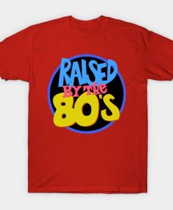 RAISED IN THE 80S T-SHIRT DX23