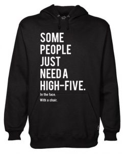 SOME PEOPLE JUST NEED A HIGH FIVE HOODIE SS