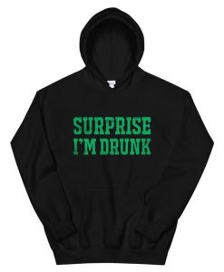 SURPRISE I AM DRUNK HOODIE SS