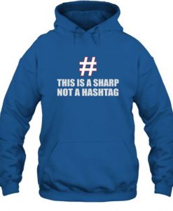 THIS IS A SHARP NOT A HASHTAG HOODIE SS