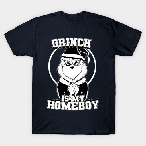 THE GRINCH IS MY HOMEBOY T-SHIRT DX23