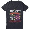 THE LITTLE VOICES IN MY HEAD KEEP TELLING T-SHIRT DX23