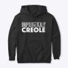 UNAPOLOGETICALLY CREOLE HOODIE DX23