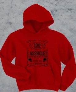 100 PERCENT CERTIFIED ASSHOLE LOVE ME OR HATE ME HOODIE DX23