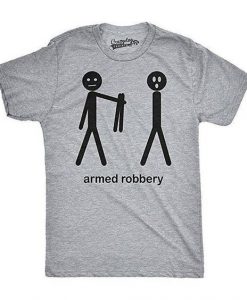 ARMED ROBBERY T-SHIRT S037