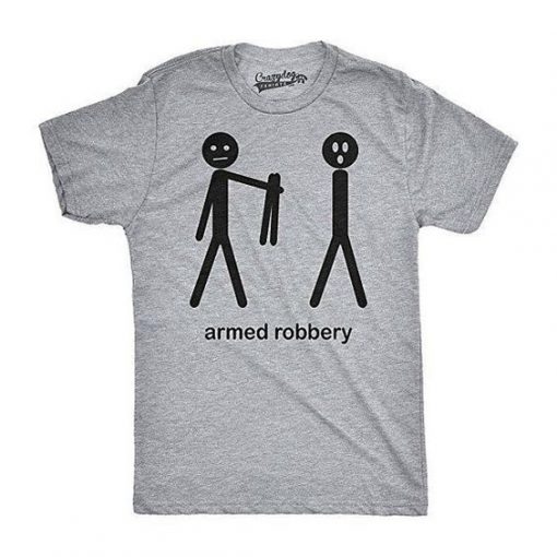 ARMED ROBBERY T-SHIRT S037