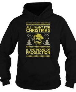 ALL I WANT FOR CHRISTMAS IS THE MEANS OF PRODUCTION HOODIE DX23