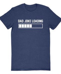 DAD JOKE LOADING T-SHIRT S037