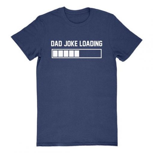 DAD JOKE LOADING T-SHIRT S037