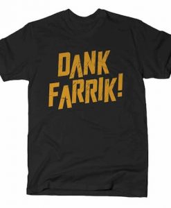 DANK FARRIK! T-SHIRT DX23