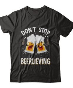 DO NOT STOP BEERLIEVING T-SHIRT S037