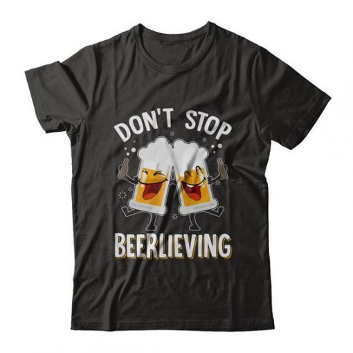 DO NOT STOP BEERLIEVING T-SHIRT S037