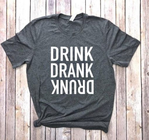 DRINK DRANK DRUNK T-SHIRT S037