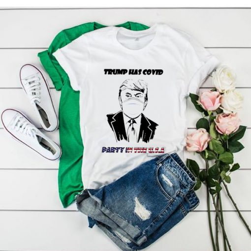 DONALD TRUMP HAS COVID PARTY IN THE US T SHIRT DX23